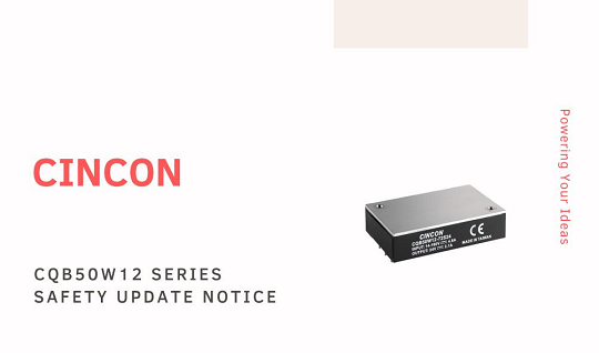 CQB50W12 DC-DC Converter Safety Update CQB50W12 DC-DC Converter Safety Update