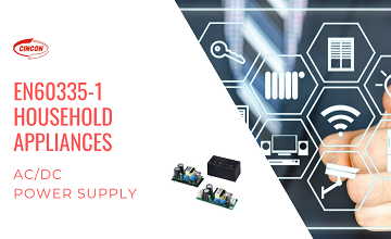 Cincon AC/DC Power Supplies for EN60335-1 Household appliances